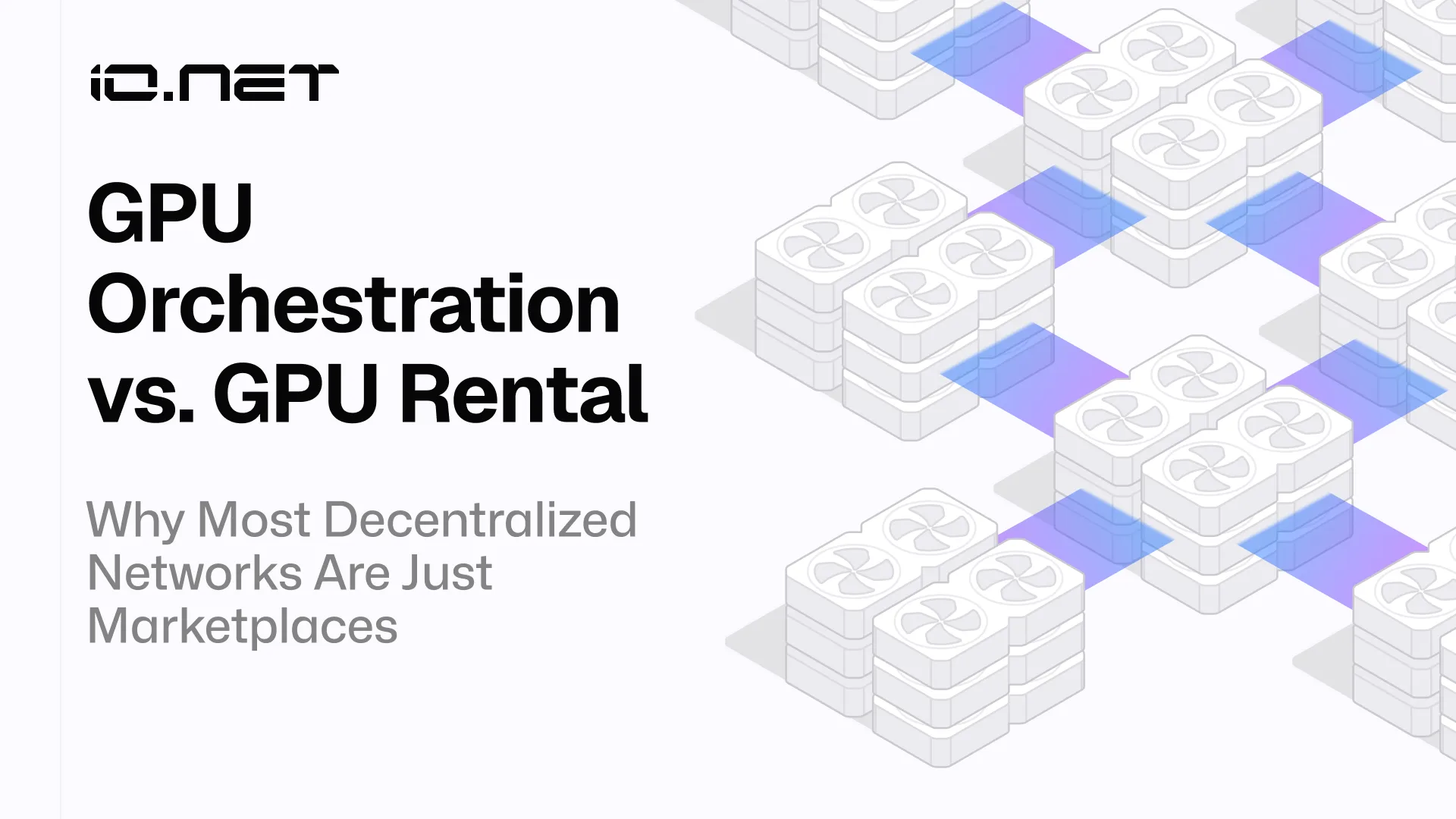 GPU Orchestration vs. GPU Rental: Why Most Decentralized Networks Are Just Marketplaces
